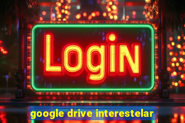 google drive interestelar